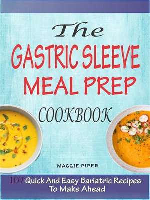 cover image of The Gastric Sleeve Meal Prep Cookbook--107 Quick and Easy Bariatric Recipes to Make Ahead